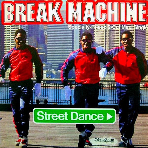 Break Machine Break Machine Street Dance ExtendedVocal Hashmoder Blog