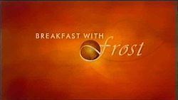 Breakfast with Frost httpsuploadwikimediaorgwikipediaenthumb0