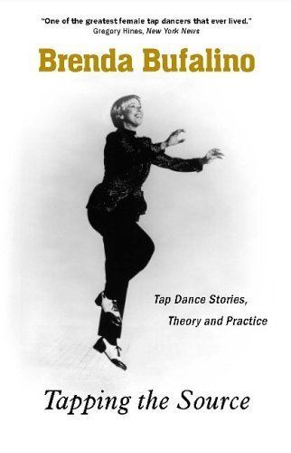 Brenda Bufalino Tapping The Source Tap Dance Stories Theory And Practice