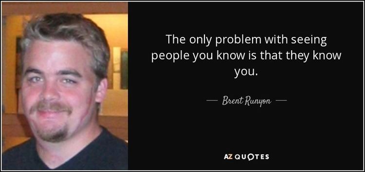 Brent Runyon TOP 8 QUOTES BY BRENT RUNYON AZ Quotes