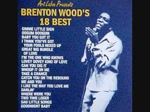Brenton Wood Brenton Wood Baby you got it YouTube