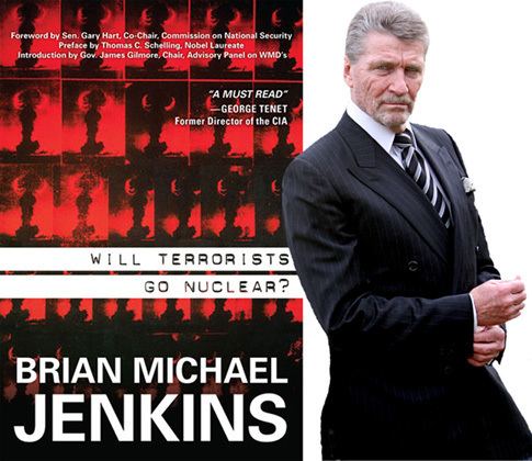Brian Michael Jenkins Brian Jenkins Will Terrorists Go Nuclear