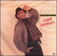 Bright Moments (Max Roach album) httpsuploadwikimediaorgwikipediaen440Bri