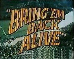 Bring 'Em Back Alive (TV series) httpsuploadwikimediaorgwikipediaenthumb4