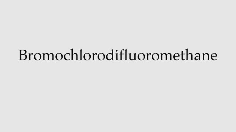 Bromochlorodifluoromethane How to Pronounce Bromochlorodifluoromethane YouTube