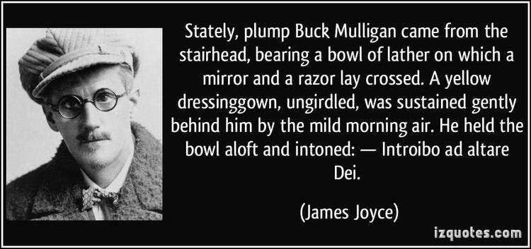 Buck Mulligan Stately plump Buck Mulligan came from the stairhead bearing a bowl