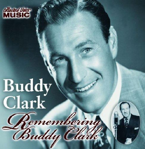 Buddy Clark Buddy Clark Remembering Buddy Clark Amazoncom Music