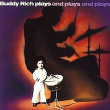 Buddy Rich Plays and Plays and Plays httpsuploadwikimediaorgwikipediaenthumba