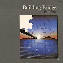 Building Bridges (Paul Field album) httpsuploadwikimediaorgwikipediaenthumb1