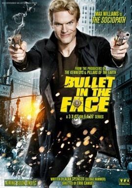 Bullet in the Face Bullet in the Face Movie Poster Gallery