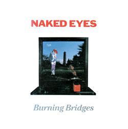 Burning Bridges (Naked Eyes album) 3bpblogspotcomczH7NX4jLMITTY7ksHif9IAAAAAAA