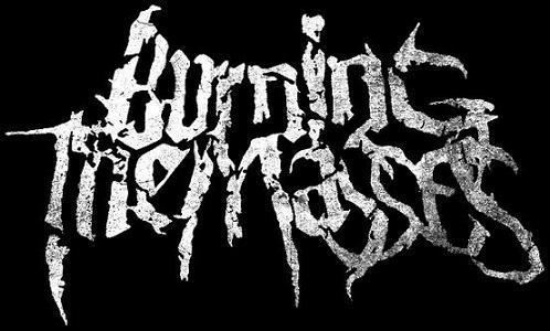 Burning the Masses Burning the Masses Encyclopaedia Metallum The Metal Archives