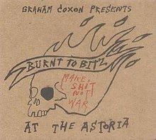 Burnt to Bitz: At the Astoria httpsuploadwikimediaorgwikipediaenthumb7