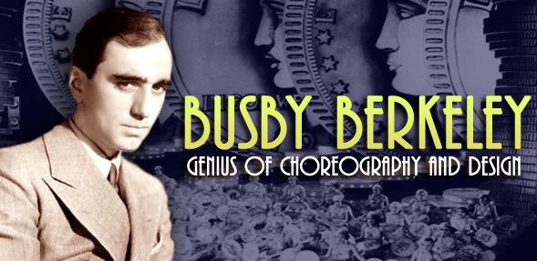 Busby Berkeley Busby Berkeley The best resource for Classic Movies