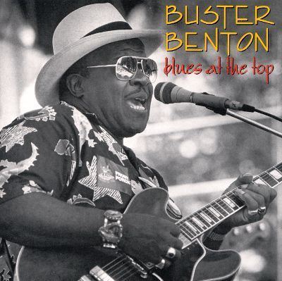 Buster Benton Blues at the Top Buster Benton Songs Reviews Credits