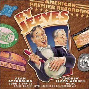 By Jeeves Andrew Lloyd Webber Alan Ayckbourn By Jeeves 2001 American