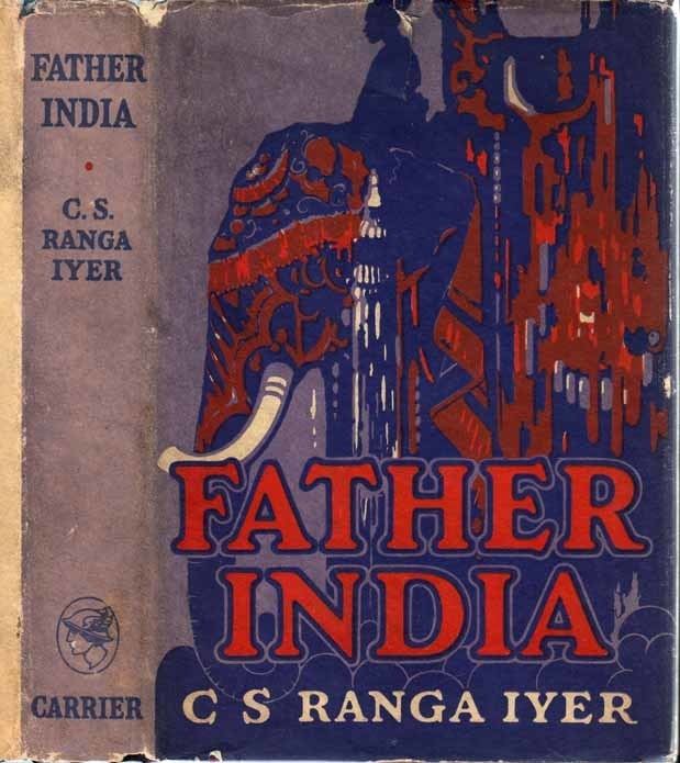 C. S. Ranga Iyer Father India A Reply to Mother India C S Ranga IYER