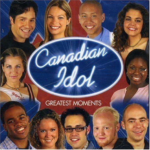 Canadian Idol Canadian Idol Greatest Moments Various Amazonca Music