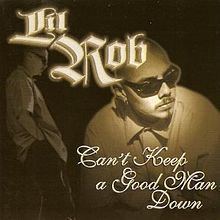 Can't Keep a Good Man Down (Lil Rob album) httpsuploadwikimediaorgwikipediaenthumb1