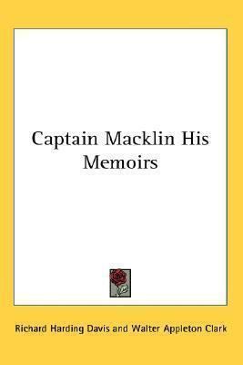 Captain Macklin Captain Macklin His Memoirs Richard Harding Davis 9780548024164