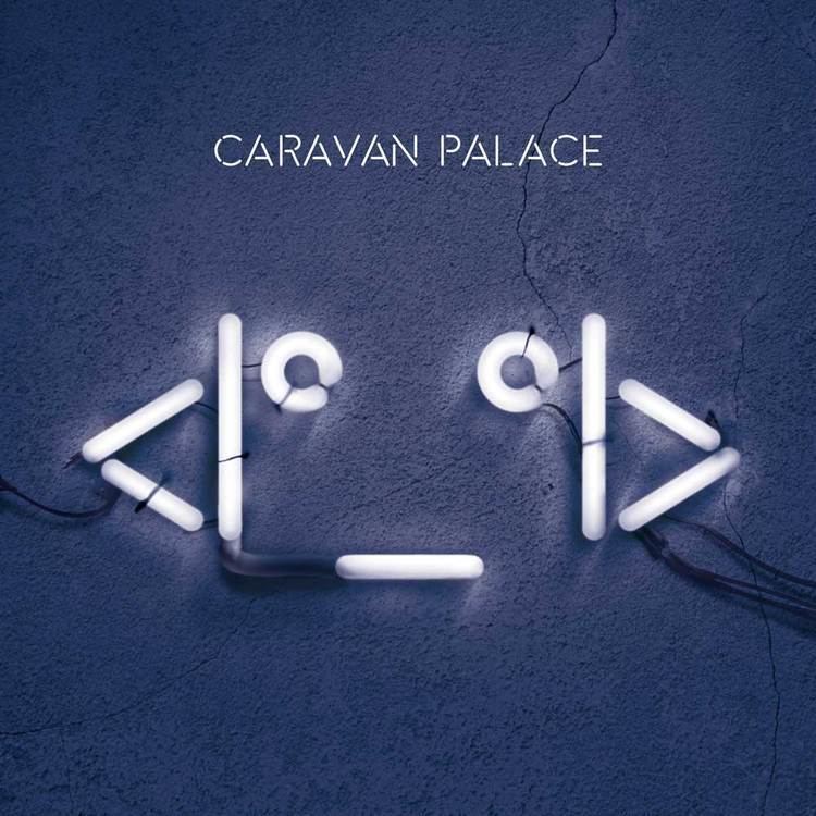 Caravan Palace caravanpalacecommetaimagejpg
