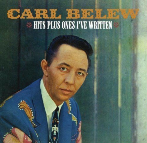 Carl Belew CARL BELEW Hits Plus One39s I39ve Written Amazoncom Music