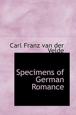 Carl Franz van der Velde Specimens of German Romance by Carl Franz Van Der Velde Hardcover