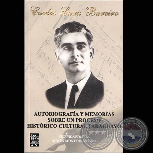 Carlos Lara Bareiro Portal Guaran CARLOS LARA BAREIRO AUTOBIOGRAFA Y MEMORIAS
