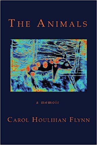 Carol Houlihan Flynn The Animals Carol Houlihan Flynn 9780983307297 Amazoncom Books
