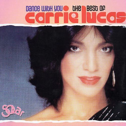 Carrie Lucas Dance with You The Best of Carrie Lucas Carrie Lucas Songs