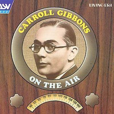 Carroll Gibbons On the Air Carroll Gibbons Songs Reviews Credits