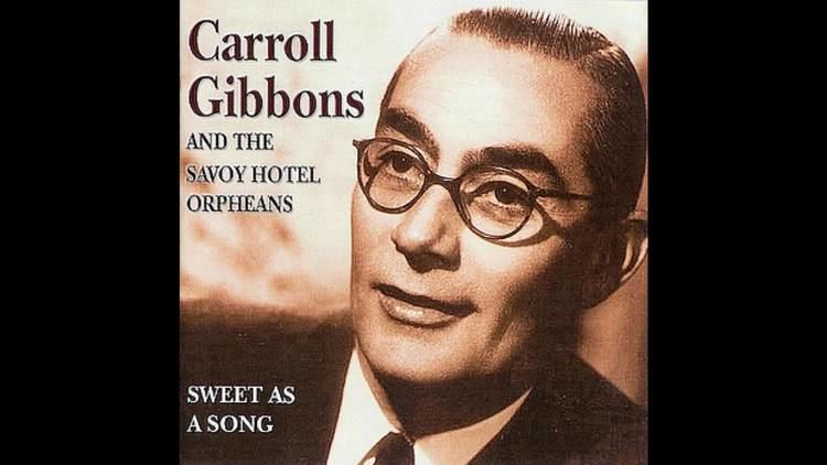 Carroll Gibbons With A Smile And A Song Carroll Gibbons and the Savoy
