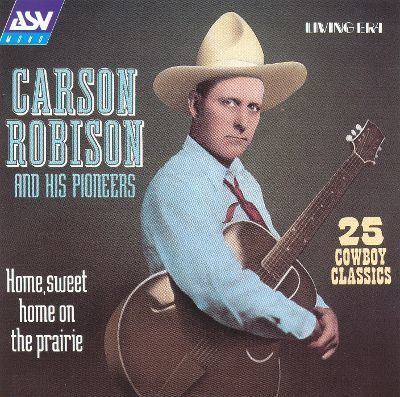 Carson Robison Home Sweet Home on the Prairie 25 Cowboy Classics