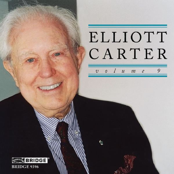 Carter Elliott CD Review Elliott Carter Edition Vol 9 Soundproof Room