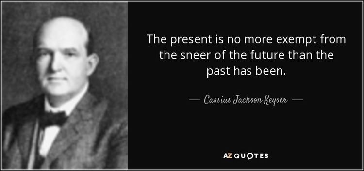 Cassius Jackson Keyser TOP 11 QUOTES BY CASSIUS JACKSON KEYSER AZ Quotes