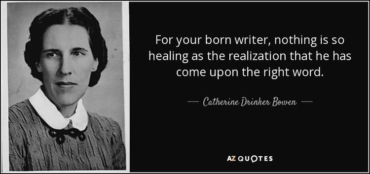 Catherine Drinker Bowen TOP 23 QUOTES BY CATHERINE DRINKER BOWEN AZ Quotes
