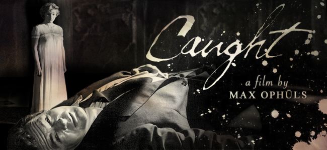 Caught (1949 film) Friday Editors Pick Caught 1949