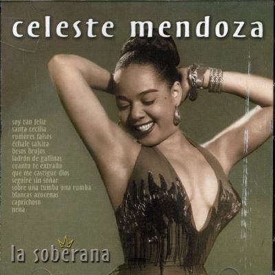 Celeste Mendoza Soberana Celeste Mendoza Songs Reviews Credits