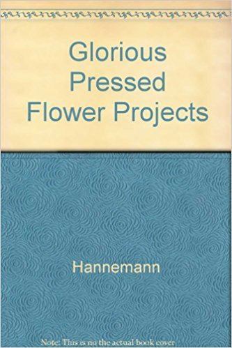 Cellestine Hannemann Glorious Pressed Flower Projects Cellestine Hannemann