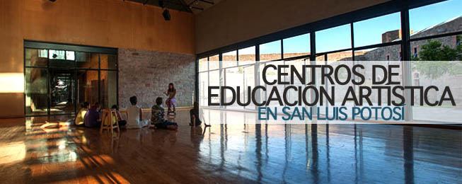 Centro de Educación Artística Centros de Educacin Artstica Secretara de Cultura San Luis Potos
