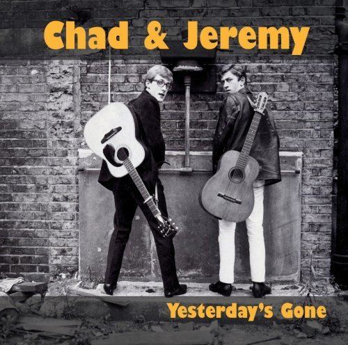 Chad & Jeremy Chad Jeremy Yesterdays Gone Amazoncom Music