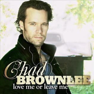 Chad Brownlee Love Me or Leave Me Chad Brownlee album Wikipedia the