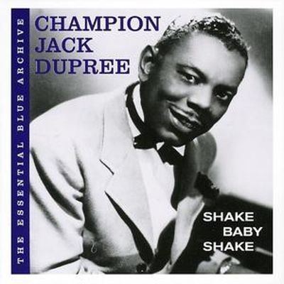 Champion Jack Dupree Shake Baby Shake Champion Jack Dupree Songs Reviews
