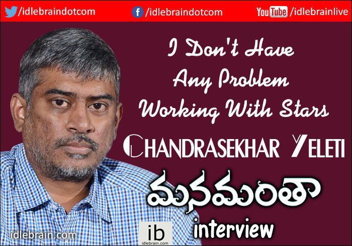 Chandra Sekhar Yeleti Interview with Chandrasekhar Yeleti about Manamantha Telugu cinema