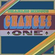Changes One (Charles Mingus album) httpsuploadwikimediaorgwikipediaenthumb9