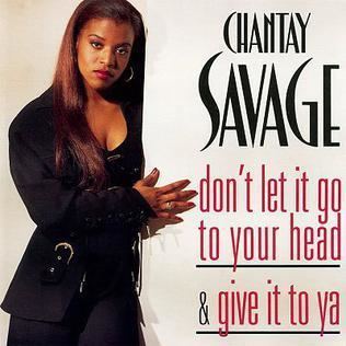 Chantay Savage Don39t Let It Go to Your Head Chantay Savage song