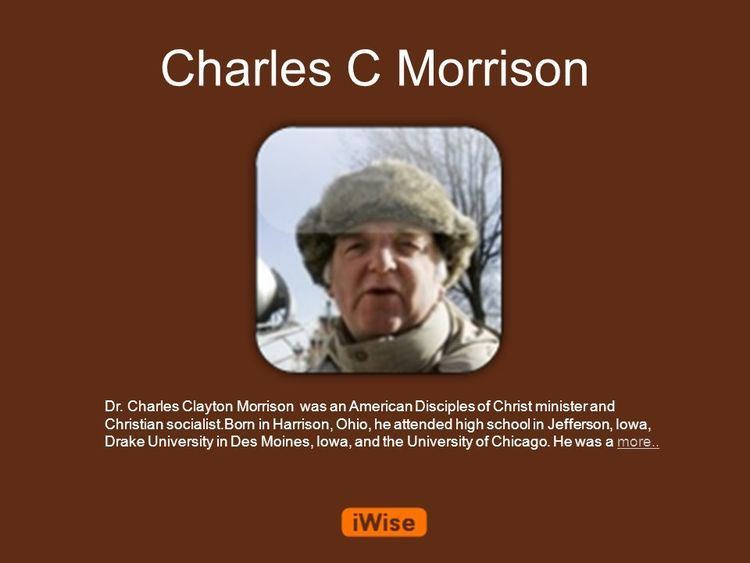 Charles Clayton Morrison Charles C Morrison Dr Charles Clayton Morrison was an American