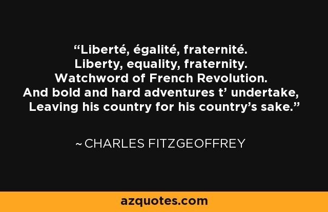 Charles Fitzgeoffrey Charles Fitzgeoffrey quote Libert galit fraternit Liberty