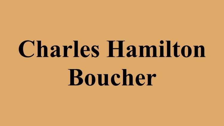 Charles Hamilton Boucher Charles Hamilton Boucher YouTube