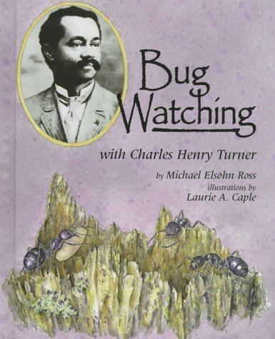 Charles Henry Turner (zoologist) Bug Watching with Charles Henry Turner Naturalist39s